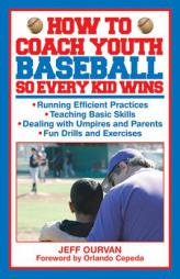 How to Coach Youth Baseball So Every Kid Wins by Jeffrey Ourvan Paperback Book