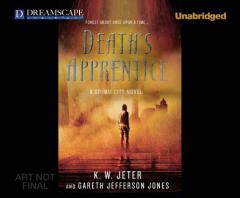 Death's Apprentice: A Grimm City Novel by K. W. Jeter Paperback Book