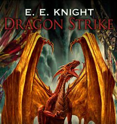 Dragon Strike (The Age of Fire Series) by E. E. Knight Paperback Book