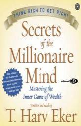 Secrets of the Millionaire Mind: Mastering the Inner Game of Wealth by T. Harv Eker Paperback Book