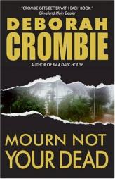 Mourn Not Your Dead (Duncan Kincaid/Gemma James Novels) by Deborah Crombie Paperback Book