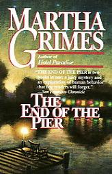 End of the Pier by Martha Grimes Paperback Book