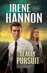 Deadly Pursuit (Guardians of Justice) by Irene Hannon Paperback Book