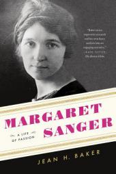 Margaret Sanger: A Life of Passion by Jean H. Baker Paperback Book