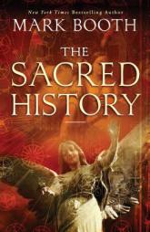 The Sacred History: How Angels, Mystics and Higher Intelligence Made Our World by Mark Booth Paperback Book