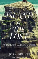 Island of the Lost: Shipwrecked at the Edge of the World by Joan Druett Paperback Book
