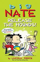 Big Nate: Release the Hounds! (Volume 27) by Lincoln Peirce Paperback Book