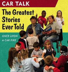 Car Talk: The Greatest Stories Ever Told: Once Upon a Car Fire... (Car Talk) by Ray Magliozzi Paperback Book