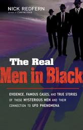 The Real Men in Black: Evidence, Famous Cases, and True Stories of These Mysterious Men and Their Connection to the UFO Phenomena by Nick Redfern Paperback Book