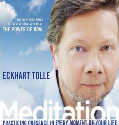Meditation: Practicing Presence in Every Moment of Your Life by Eckhart Tolle Paperback Book