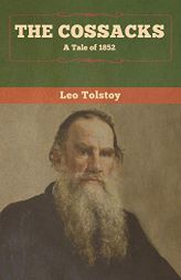 The Cossacks: A Tale of 1852 by Leo Tolstoy Paperback Book