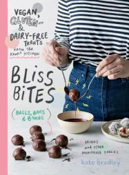 Bliss Bites: Vegan, Gluten- & Dairy-Free Treats from the Kenko Kitchen by Kate Bradley Paperback Book