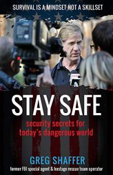 Stay Safe: Security Secrets for Todayas Dangerous World. by  Paperback Book