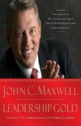 Leadership Gold: Lessons I've Learned from a Lifetime of Leading by John C. Maxwell Paperback Book