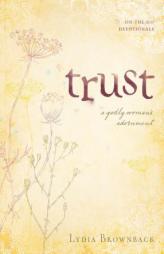 Trust: A Godly Woman's Adornment (On-The-Go Devotionals) by Lydia Brownback Paperback Book
