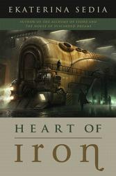 Heart of Iron by Ekaterina Sedia Paperback Book