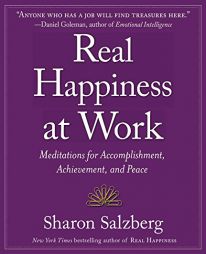 Real Happiness at Work: Meditations for Accomplishment, Achievement, and Peace by Sharon Salzberg Paperback Book