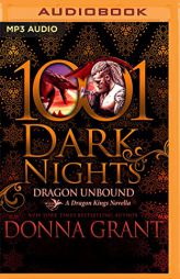 Dragon Unbound: A Dragon Kings Novella (1001 Dark Nights) by Donna Grant Paperback Book
