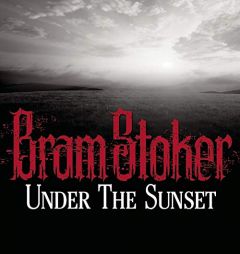 Under the Sunset by Bram Stoker Paperback Book