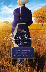 An Amish Harvest: Three Stories by Beth Wiseman Paperback Book
