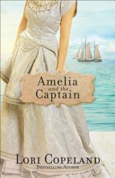 Amelia and the Captain by Lori Copeland Paperback Book