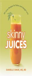 Skinny Juices: 101 Juice Recipes for Detox and Weight Loss by Danielle Omar Paperback Book