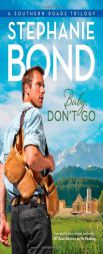 Baby, Don't Go (Southern Roads) by Stephanie Bond Paperback Book