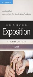 Exalting Jesus In James (Christ-Centered Exposition Commentary) by David Platt Paperback Book