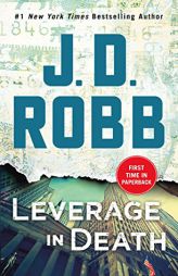 Leverage in Death: An Eve Dallas Novel (In Death, Book 47) by J. D. Robb Paperback Book