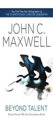 Beyond Talent: Become Someone Who Gets Extraordinary Results by John C. Maxwell Paperback Book