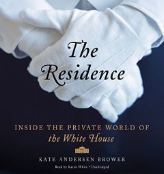The Residence: Inside the Private World of the White House by Kate Andersen Brower Paperback Book