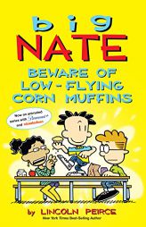 Big Nate: Beware of Low-Flying Corn Muffins (Volume 26) by Lincoln Peirce Paperback Book