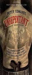 Unrepentant: The Strange and (Sometimes) Terrible Life of Lorne Campbell, Satan's Choice and Hells Angels Biker by Peter Edwards Paperback Book