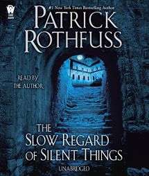 The Slow Regard of Silent Things: A Kingkiller Chronicle Novella by Patrick Rothfuss Paperback Book