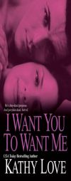 I Want You To Want Me by Kathy Love Paperback Book