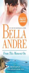 From This Moment On (The Sullivans) by Bella Andre Paperback Book