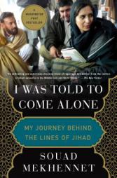 I Was Told to Come Alone: My Journey Behind the Lines of Jihad by Souad Mekhennet Paperback Book