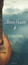 Almost Heaven by Chris Fabry Paperback Book
