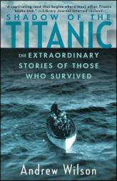 Shadow of the Titanic: The Extraordinary Stories of Those Who Survived by Andrew Wilson Paperback Book