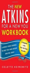 The New Atkins for a New You Workbook: A Weekly Food Journal to Help You Shed Weight and Feel Great by Colette Heimowitz Paperback Book