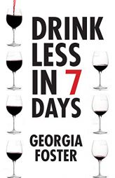 Drink Less in 7 Days by Georgia Foster Paperback Book