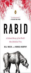 Rabid: A Cultural History of the World's Most Diabolical Virus by Bill Wasik Paperback Book