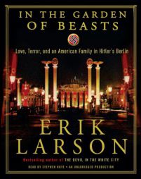 In the Garden of Beasts: Love, Terror, and an American Family in Hitler's Berlin by Erik Larson Paperback Book