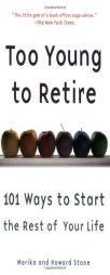 Too Young to Retire: An Off-The Road Map to the Rest of Your Life by Marika Stone Paperback Book