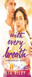With Every Breath (Wanderlust) by Lia Riley Paperback Book
