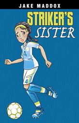 Striker's Sister (Jake Maddox Girl Sports Stories) by Jake Maddox Paperback Book