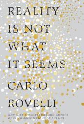 Reality Is Not What It Seems: The Journey to Quantum Gravity by Carlo Rovelli Paperback Book