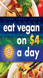 Eat Vegan on $4.00 a Day: A Game Plan for the Budget Conscious Cook by Ellen Jaffe Jones Paperback Book