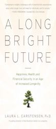 A Long, Bright Future by Laura Carstensen Paperback Book