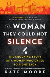 The Woman They Could Not Silence: One Woman, Her Incredible Fight for Freedom, and the Men Who Tried to Make Her Disappear (Women's History Month, Tru by Kate Moore Paperback Book